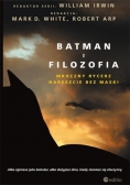 Batman i filozofia. Mroczny rycerz nareszcie...