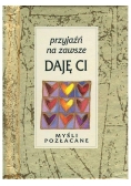 Myśli pozłacane Przyjaźń na zawsze daję Ci miniaturka
