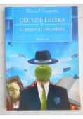 Decyzje i etyka w lobbingu i biznesie