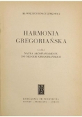 Harmonia gregoriańska czyli nauka akompaniamentu do melodii gregoriańskich