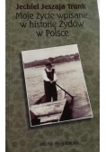 Moje Zycie Wpisane w Historię Zydów w Polsce