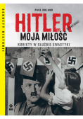 Hitler moja miłość Kobiety w służbie swastyki. Wyd. II