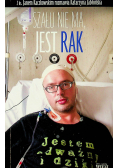 Szału nie ma jest rak