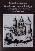Wrocławski zamek książęcy i kolegiata św. Krzyża na Ostrowie