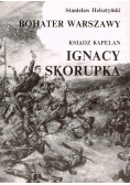 Bohater Warszawy ksiądz kapelan Ignacy Skorupka