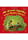 Jak skrzat Jagódka uczył ślimaka marzyć