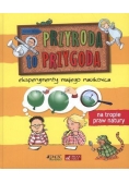 Przyroda to przygoda Eksperymenty małego naukowca