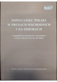 Powstanie Polski w Prusach Wschodnich i na emigracji