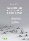 Jak samodzielnie usunąć z organizmu metale ciężkie