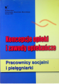 Koncepcje opieki i zawody opiekuńcze Pracownicy socjalni i pielęgniarki