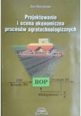 Projektowanie i ocena ekonomiczna procesów agrotechnologicznych