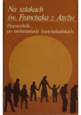Na szlakach św. Franciszka z Asyżu