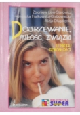 Dojrzewanie, miłość, związki. U progu dorosłości