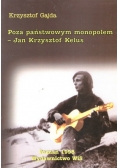Poza państwowym monopolem - Jan Krzysztof Kelus