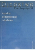 Augustyn Józef - Ojcostwo. Aspekty pedagogiczne i duchowe