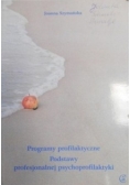 Programy profilaktyczne - Podstawy profesjonalnej psychoprofilaktyki