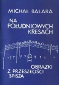 Na południowych Kresach Obrazki z przeszłości Spisza