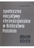 Społeczne inicjatywy chrześcijańskie w Królestwie Polskim 1905-1918
