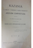 Kazania o męce i śmierci Pana naszego Jezusa Chrystusa, Tom IV-VI, 1907 r.