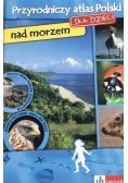 Przyrodniczy atlas Polski dla dzieci nad morzem