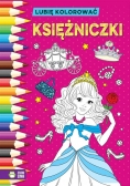 Lubię kolorować. Księżniczki