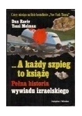 A każdy szpieg to książę. Pełna historia wywiadu izraelskiego