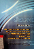 Jednokierunkowe sieci neuronowe w modelowaniu zjawisk ekonomicznych