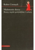 Malowanie duszy. Ikony, maski pośmiertne i całuny