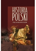Historia Polski Tysiąc lat burzliwych dziejów