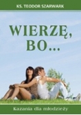 Wierzę, bo... Kazania dla młodzieży