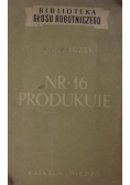 Nr. 16 produkuje