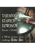 Tajemnice starych dzwonów Torunia i Chełmna w 500-tną rocznicę ulania wielkiego Tuba Dei