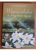 Wygraj młodość a wygrasz życie
