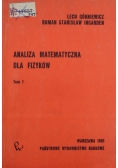 Analiza matematyczna dla fizyków Tom 1