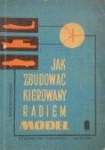 Jak zbudować kierowany radiem model samochodu, statku i samolotu