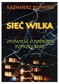 Sieć Wilka. Opowieść o podróży poprzez czas