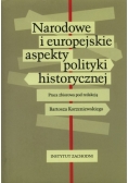 Narodowe i europejskie aspekty polityki historycznej