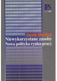 Niewykorzystane zasoby. Nowa polityka rynku pracy