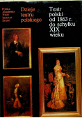 Teatr polski od 1863 r do schyłku XIX wieku