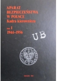 Aparat bezpieczeństwa w Polsce. Kadra kierownicza, tom I