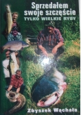 Sprzedałem swoje szczęście. Tylko wielkie ryby