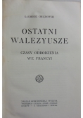 Ostatni Walezyusze czasy odrodzenia we Francyi, 1920 r.