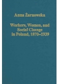 Workers, Women, and Social Change in Poland 1870 - 1939