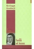 Święta Teresa od Jezusa. Księga fundacji