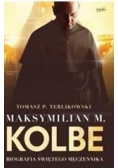 Maksymilian M.Kolbe.Biografia świętego męczennika