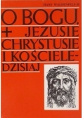 O Bogu Jezusie Chrystusie i Kościele dzisiaj