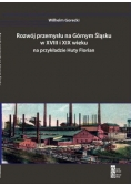 Rozwój przemysłu na Górnym Śląsku w XVIII i XIX wieku na przykładzie Huty Florian