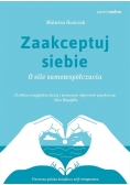 Zaakceptuj siebie O sile samowspółczucia