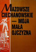 Mazowsze ciechanowskie Moja mała ojczyzna II