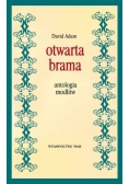 Otwarta brama. Antologia modlitw